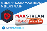 cara mengubah kuota maxstream menjadi flash