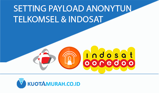 setting payload anonytun telkomsel dan indosat