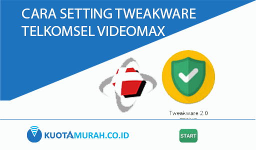 cara setting tweakware telkomsel videomax