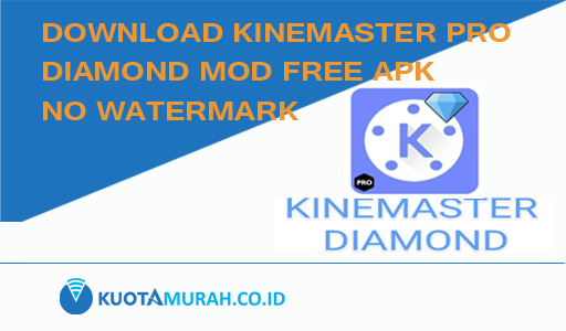 Kinemaster Pro Diamond Mod Free Apk No Watermark