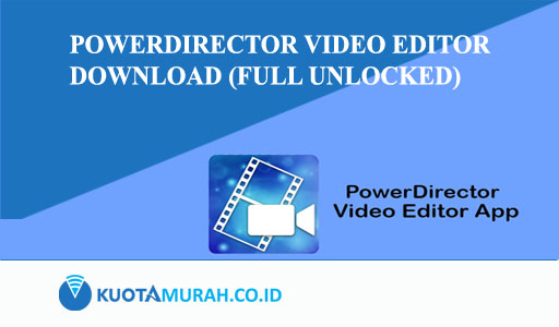 Power Director Video Editor Apk Download [Full Unlocked] For Android