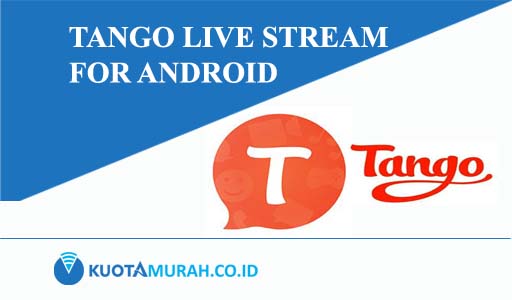 TANGO LIVE STREAM FOR ANDROID