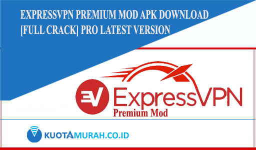 ExpressVPN Premium Mod Apk Download [Full Crack] Pro Latest Version