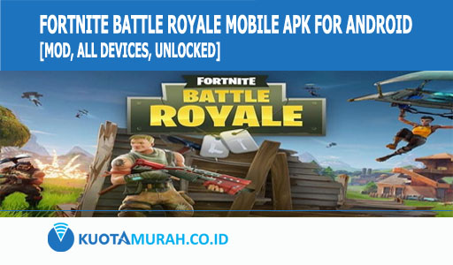 Fortnite Battle Royale Mobile Apk for Android [MOD, All Devices, Unlocked]