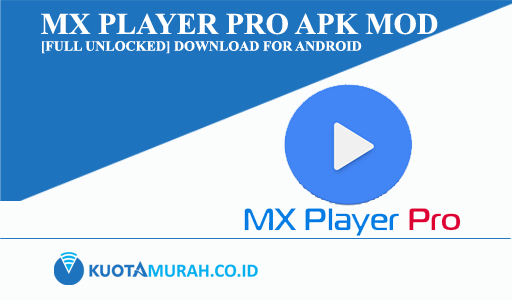 MX Player Pro apk Mod [FULL Unlocked] Download for Android