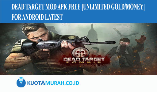 Dead Target MOD APK Free [Unlimited Gold, Money] for Android Latest.jpg