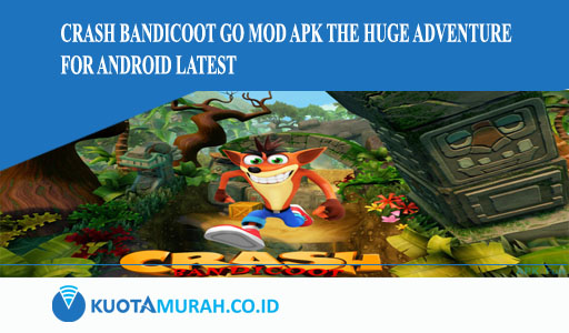 Crash Bandicoot GO Mod Apk The Huge Adventure for Android Latest