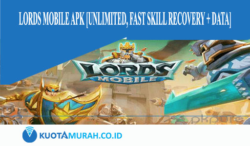 Lords Mobile Apk [Unlimited, Fast Skill Recovery + Data
