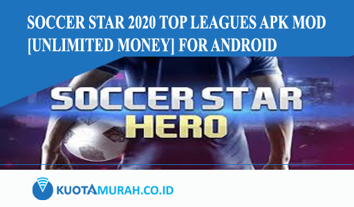 Soccer Star 2020 Top Leagues Apk MOD [Unlimited Money] for Android