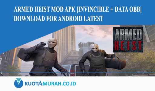 Armed Heist Mod Apk [Invincible + Data OBB] Download for Android Latest