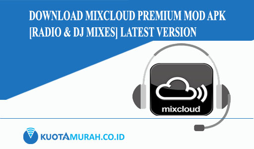 Download Mixcloud Premium Mod Apk [Radio & DJ Mixes] Latest